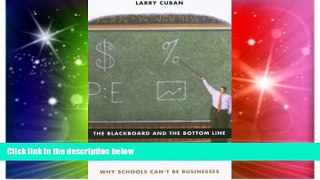 Big Deals  The Blackboard and the Bottom Line: Why Schools Can t Be Businesses  Free Full Read