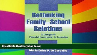 Must Have PDF  Rethinking Family-school Relations: A Critique of Parental involvement in Schooling