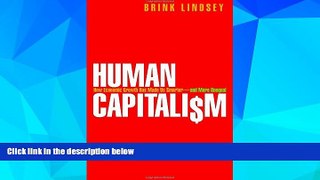 Big Deals  Human Capitalism: How Economic Growth Has Made Us Smarter--and More Unequal  Free Full