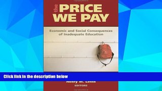 Big Deals  The Price We Pay: Economic and Social Consequences of Inadequate Education  Free Full