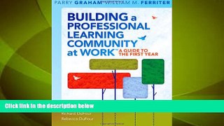 Big Deals  Building a Professional Learning Community at Work: A Guide to the First Year  Best