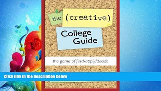 FAVORITE BOOK  The (Creative) College Guide: the game of find/apply/decide