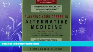 complete  Planning Your Career In Alternative Medicine: A Guide to Degree and Certificate Programs