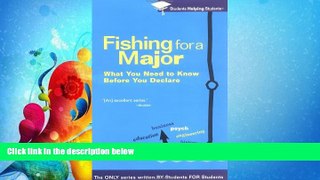complete  Fishing For a Major: What You Need to Know Before You Declare (Students Helping Students)
