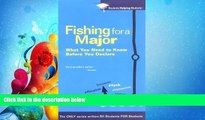 complete  Fishing For a Major: What You Need to Know Before You Declare (Students Helping Students)