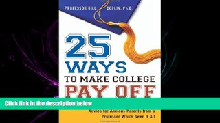 read here  25 Ways to Make College Pay Off: Advice for Anxious Parents from a Professor Who s See