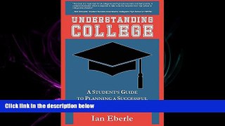 FULL ONLINE  Understanding College: A Student s Guide to Planning a Successful Undergraduate