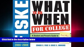 complete  Fiske What to Do When for College, 4E: A Student and Parent s Guide to Deadlines,