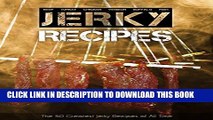 [Read PDF] The 50 Greatest Jerky Recipes of All Time: Beef Jerky, Turkey Jerky, Chicken Jerky,