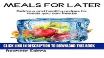 [Read PDF] Meals for Later: Freezer Meals Ebook Free
