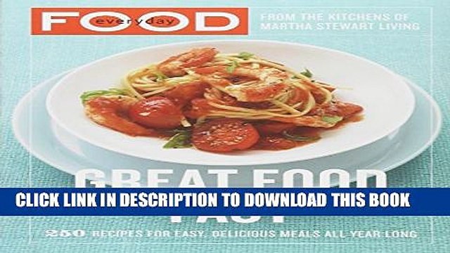 [PDF] Everyday Food: Great Food Fast: 250 Recipes for Easy, Delicious Meals All Year Long Popular