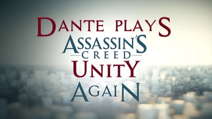 Dante Plays: Assassin's Creed Unity (Again)