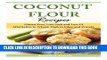 [PDF] Coconut Flour Recipes: Gluten Free, Low-carb and Low GI Alternative to Wheat: High in Fiber