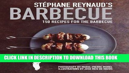 [PDF] Stphane Reynaud s Barbecue: 150 Recipes for the Barbecue Full Online
