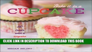 [PDF] Bake It in a Cupcake: 50 Treats with a Surprise Inside Full Online
