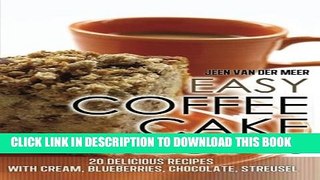 [PDF] Easy Coffee Cake Recipes: 20 Delicious Recipes with Cream, Blueberries, Chocolate, Streusel