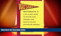 Big Deals  Watsamatta U: The Get-A-Grip Guide to Staying Sane Through Your Child s College