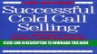 [PDF] Successful Cold Call Selling: Over 100 New Ideas, Scripts, and Examples From the Nation s
