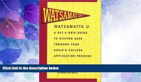 Big Deals  Watsamatta U: The Get-A-Grip Guide to Staying Sane Through Your Child s College