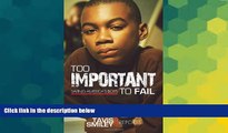 Big Deals  Too Important To Fail: Saving America s Boys (Tavis Smiley Reports)  Best Seller Books