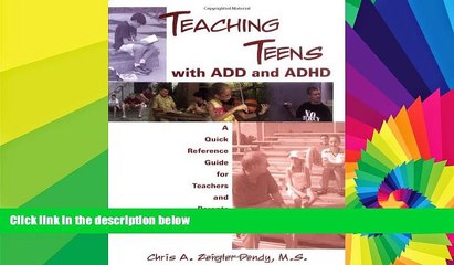 Big Deals  Teaching Teens with ADD and ADHD: A Quick Reference Guide for Teachers and Parents