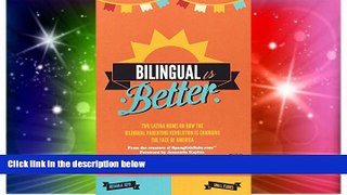 Must Have PDF  Bilingual Is Better: Two Latina Moms on How the Bilingual Parenting Revolution is