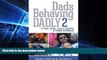 Big Deals  Dads Behaving Dadly 2  Free Full Read Most Wanted