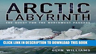 [PDF] Arctic Labyrinth: The Quest for the Northwest Passage Popular Collection