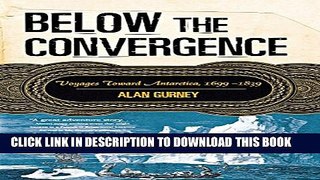 [PDF] Below the Convergence: Voyages Toward Antarctica, 1699-1839 Full Online