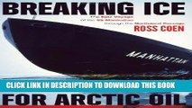 [PDF] Breaking Ice for Arctic Oil: The Epic Voyage of the SS Manhattan through the Northwest
