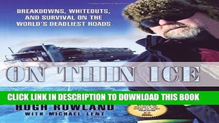 [PDF] On Thin Ice: Breakdowns, Whiteouts, and Survival on the World s Deadliest Roads Popular Online