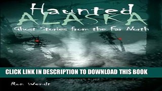 [PDF] Haunted Alaska: Ghost Stories from the Far North Full Collection