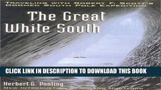 [PDF] The Great White South: Traveling with Robert F. Scott s Doomed South Pole Expedition Popular