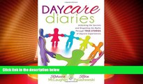 Big Deals  Daycare Diaries: Unlocking the Secrets and Dispelling Myths Through TRUE STORIES of