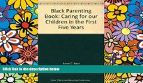 Big Deals  Black Parenting Book: Caring for our Children in the First Five Years  Free Full Read