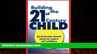 Big Deals  Building the 21st Century Child: An Instruction Manual Based on Respect, Self