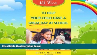 Big Deals  151 Ways to Help Your Child Have a Great Day at School  Best Seller Books Most Wanted