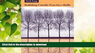 READ BOOK  Building Family Practice Skills: Methods, Strategies, and Tools (Marital, Couple,