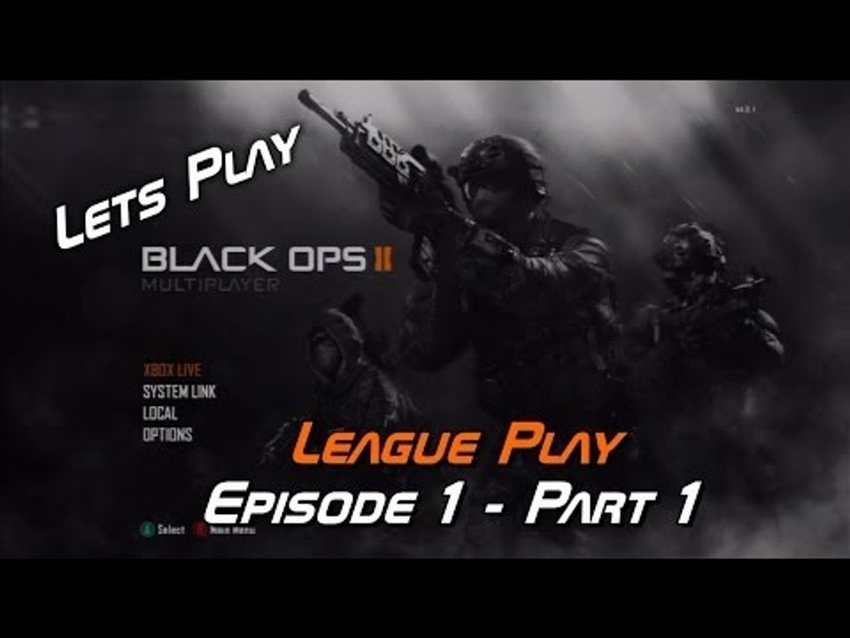 Let's Play Call of Duty: Black Ops 2 - League Play - Episode 1 - Part 1