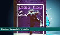FAVORIT BOOK Jazz Tap: From African Drums to American Feet (Library of African American Arts and
