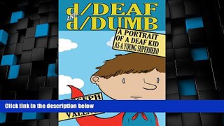 Big Deals  d/Deaf and d/Dumb: A Portrait of a Deaf Kid as a Young Superhero (Disability Studies in