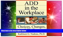 Big Deals  ADD In The Workplace: Choices, Changes, And Challenges  Best Seller Books Most Wanted