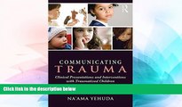 Big Deals  Communicating Trauma: Clinical Presentations and Interventions with Traumatized