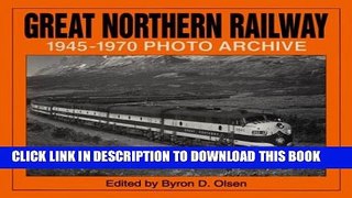 [Read PDF] Great Northern Railway, 1945-1970 (Photo Archives) (v. 1) Ebook Online
