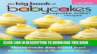 [PDF] The Big Book of Babycakes Cupcake Maker Recipes: Homemade Bite-Sized Fun! Popular Colection