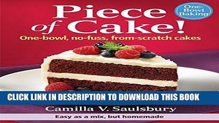 [PDF] Piece of Cake!: One-Bowl, No-Fuss, From-Scratch Cakes Full Online