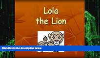 Big Deals  Lola the Lion  Best Seller Books Most Wanted