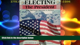 Big Deals  Electing the President - The Electoral Process in Action  Best Seller Books Most Wanted