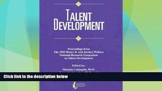 Must Have PDF  Talent Development: Proceedings from the 1993 Henry B. and Jocelyn Wallace National