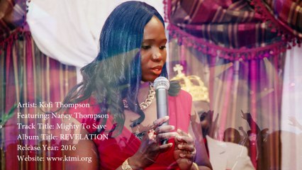 Mighty To Save. (Kofi Thompson feat. Nancy Thompson)